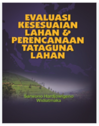 Image of EVALUASI KESESUAIAN LAHAN & PERENCANAAN TATAGUNA LAHAN