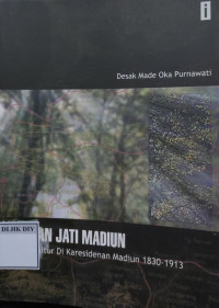 Image of HUTAN JATI MADIUN : Silvikultur Di Karesidenan Madiun 1830-1913