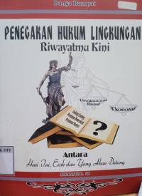 Image of PENEGAKAN HUKUM LINGKUNGAN RIWAYATMU KINI
