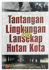 Image of TANTANGAN LINGKUNGAN & LANSEKAP HUTAN KOTA